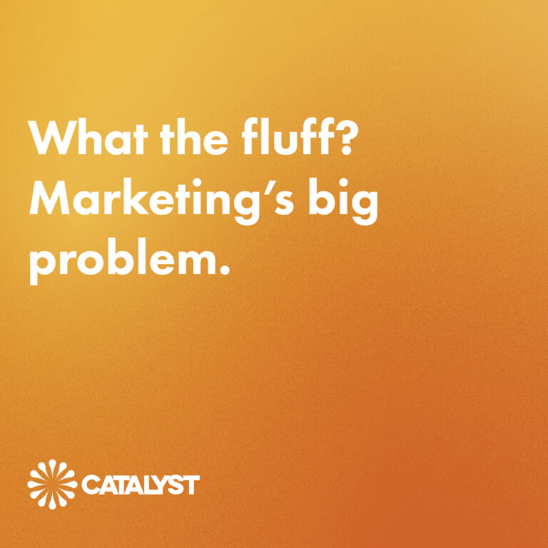 What the Fluff? Marketing's big problem.
